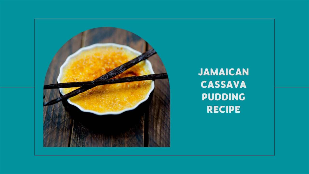 Jamaican Style Cassava Pudding Recipe